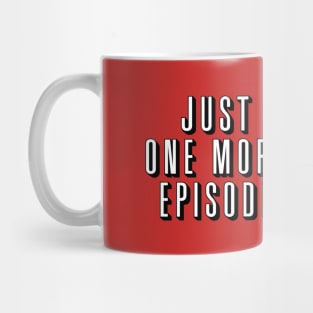 Just One More Episode Mug